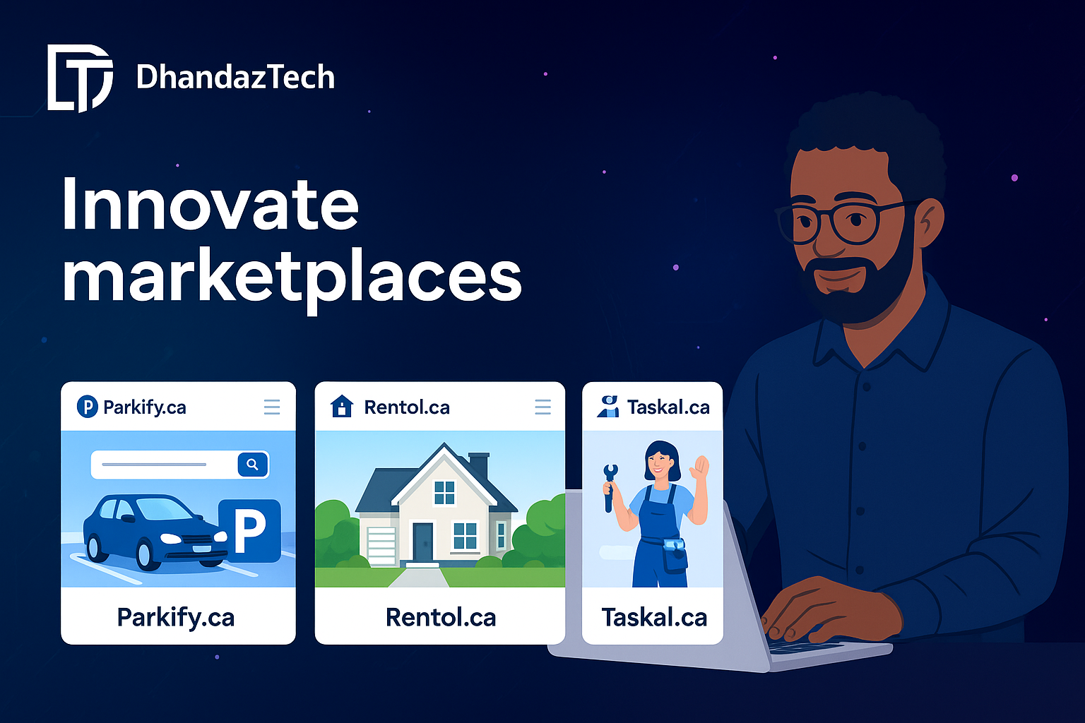 Dhandaz Tech illustration: Parkify.ca, Rentol.ca and Taskal.ca marketplace apps open on a laptop